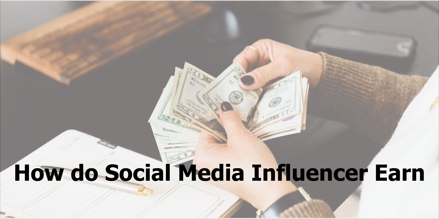 How do Social Media Influencer Earn money